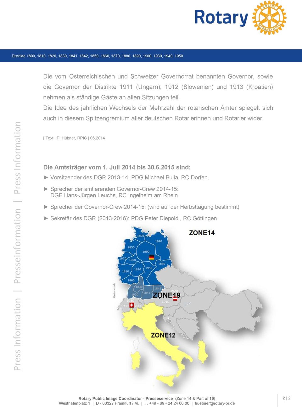 [ Text: P. Hübner, RPIC 06.2014 Die Amtsträger vom 1. Juli 2014 bis 30.6.2015 sind: Vorsitzender des DGR 2013-14: PDG Michael Bulla, RC Dorfen.