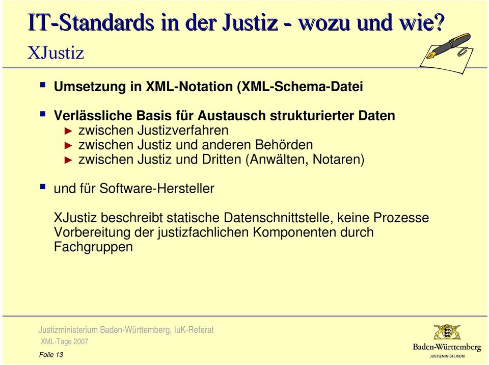 Justiz und Dritten (Anwälten, Notaren) und für Software-Hersteller XJustiz beschreibt