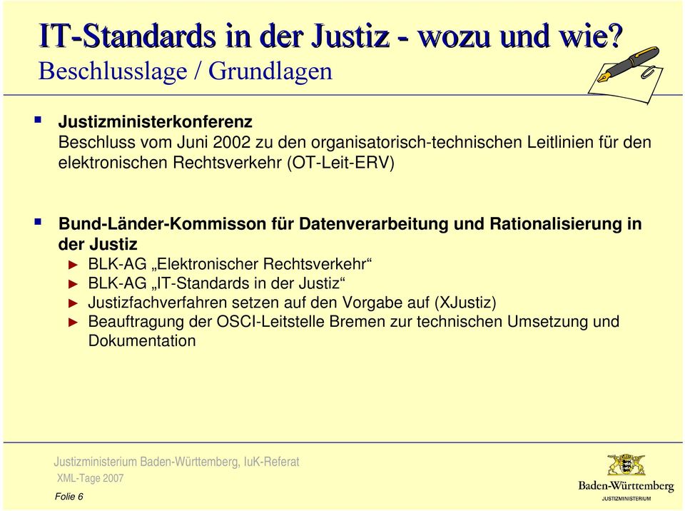 Rationalisierung in der Justiz BLK-AG Elektronischer Rechtsverkehr BLK-AG IT-Standards in der Justiz