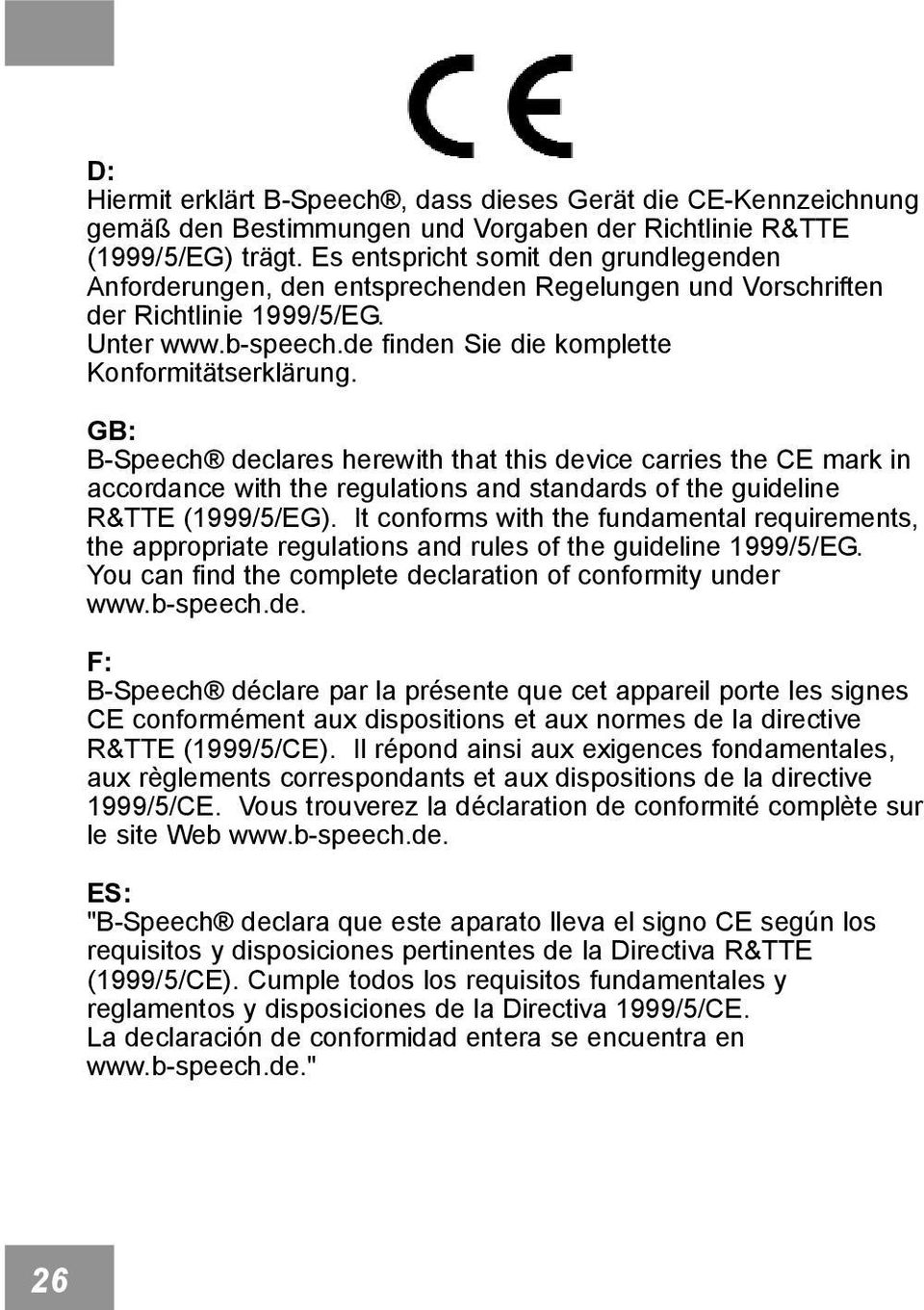 GB: B-Speech declares herewith that this device carries the CE mark in accordance with the regulations and standards of the guideline R&TTE (1999/5/EG).