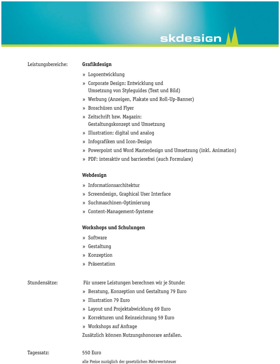 Animation) PDF: interaktiv und barrierefrei (auch Formulare) Webdesign Informationsarchitektur Screendesign, Graphical User Interface Suchmaschinen-Optimierung Content-Management-Systeme Workshops