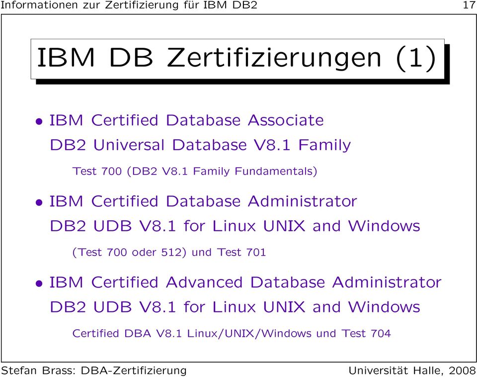 1 Family Fundamentals) IBM Certified Database Administrator DB2 UDB V8.