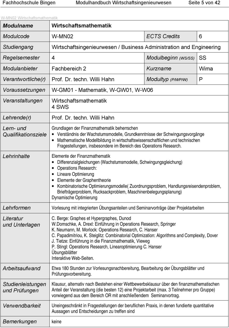 Willi Hahn Modultyp (P/WP/W) P W-GM01 - Mathematik, W-GW01, W-W06 Wirtschaftsmathematik 4 SWS Prof. Dr. techn.