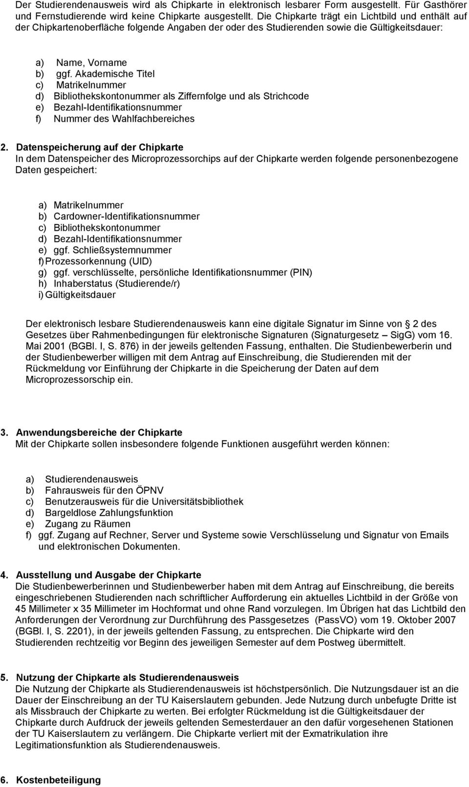 Akademische Titel c) Matrikelnummer d) Bibliothekskontonummer als Ziffernfolge und als Strichcode e) Bezahl-Identifikationsnummer f) Nummer des Wahlfachbereiches 2.