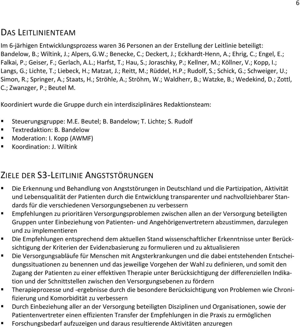 ; Rüddel, H.P.; Rudolf, S.; Schick, G.; Schweiger, U.; Simon, R.; Springer,.; Staats, H.; Ströhle,.; Ströhm, W.; Waldherr, B.; Watzke, B.; Wedekind, D.; Zottl, C.; Zwanzger, P.; Beutel M.