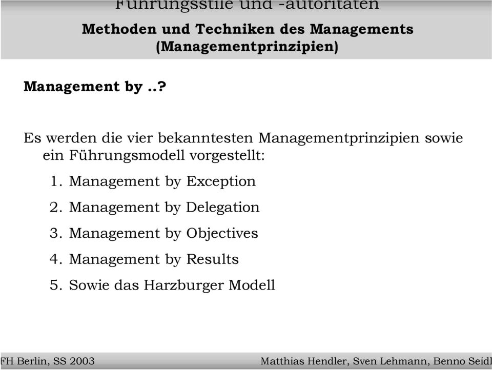 Führungsmodell vorgestellt: 1. Management by Exception 2.
