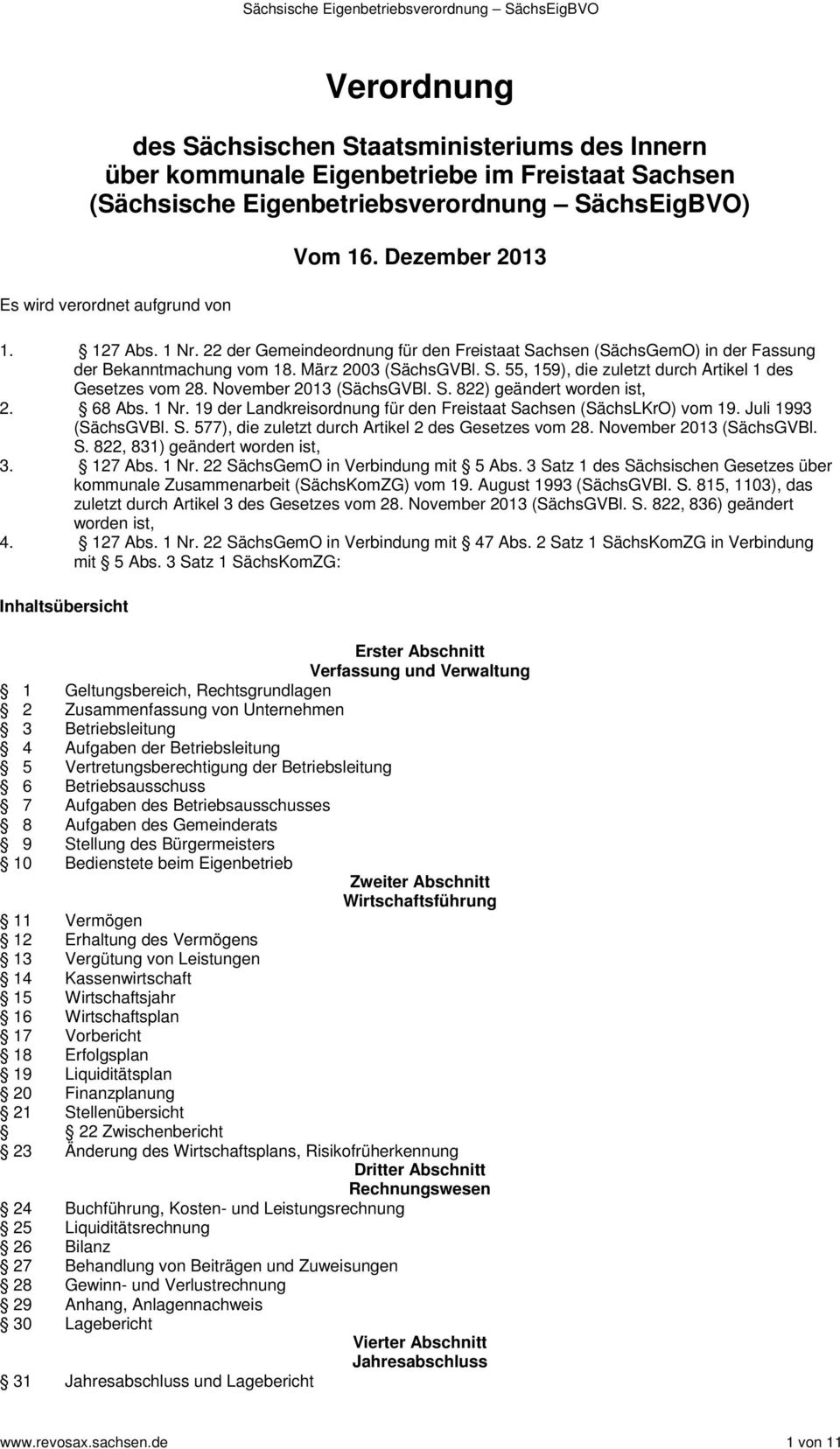 November 2013 (SächsGVBl. S. 822) geändert worden ist, 2. 68 Abs. 1 Nr. 19 der Landkreisordnung für den Freistaat Sachsen (SächsLKrO) vom 19. Juli 1993 (SächsGVBl. S. 577), die zuletzt durch Artikel 2 des Gesetzes vom 28.