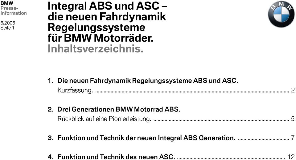 Drei Generationen BMW Motorrad ABS. Rückblick auf eine Pionierleistung.... 5 3.