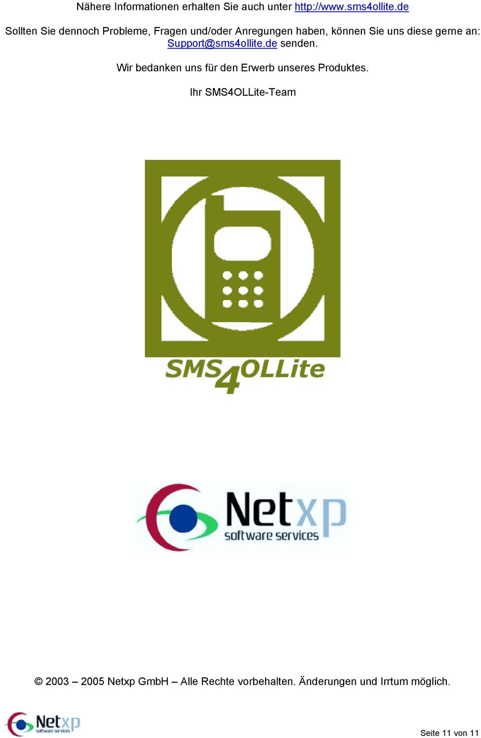 gerne an: Support@sms4ollite.de senden. Wir bedanken uns für den Erwerb unseres Produktes.