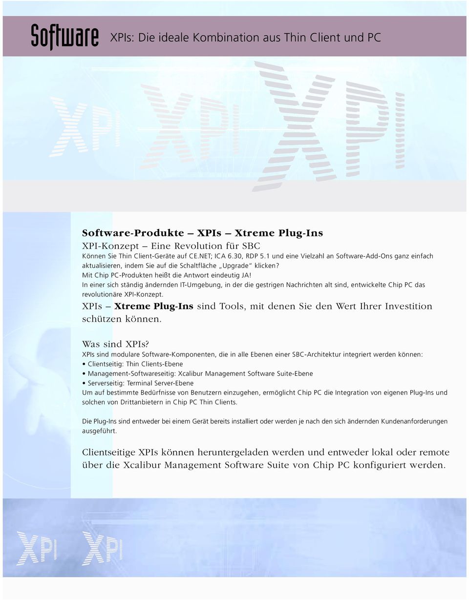 In einer sich ständig ändernden IT-Umgebung, in der die gestrigen Nachrichten alt sind, entwickelte Chip PC das revolutionäre XPI-Konzept.