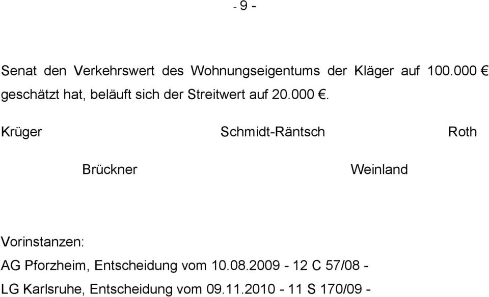Schmidt-Räntsch Roth Brückner Weinland Vorinstanzen: AG Pforzheim,