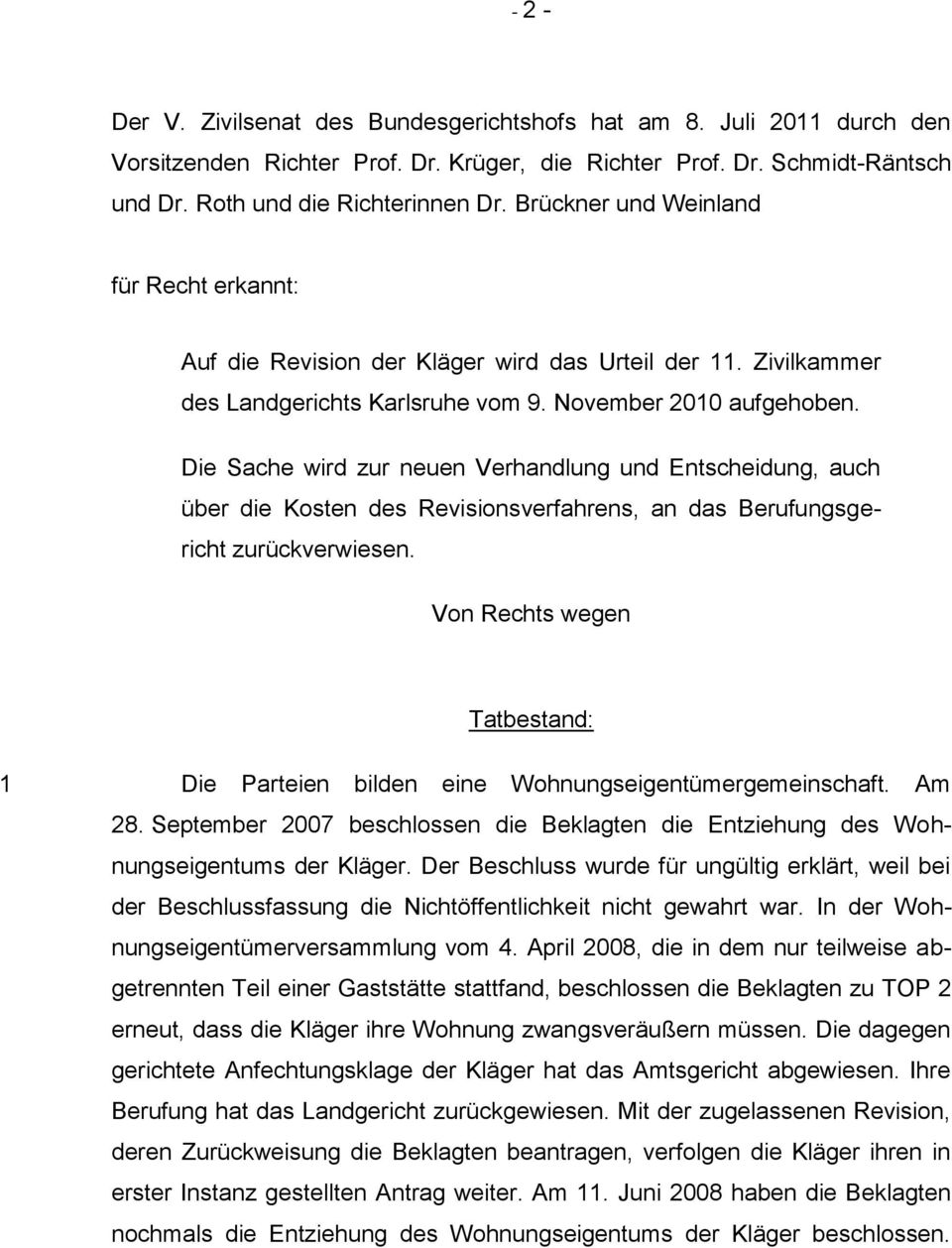 Die Sache wird zur neuen Verhandlung und Entscheidung, auch über die Kosten des Revisionsverfahrens, an das Berufungsgericht zurückverwiesen.