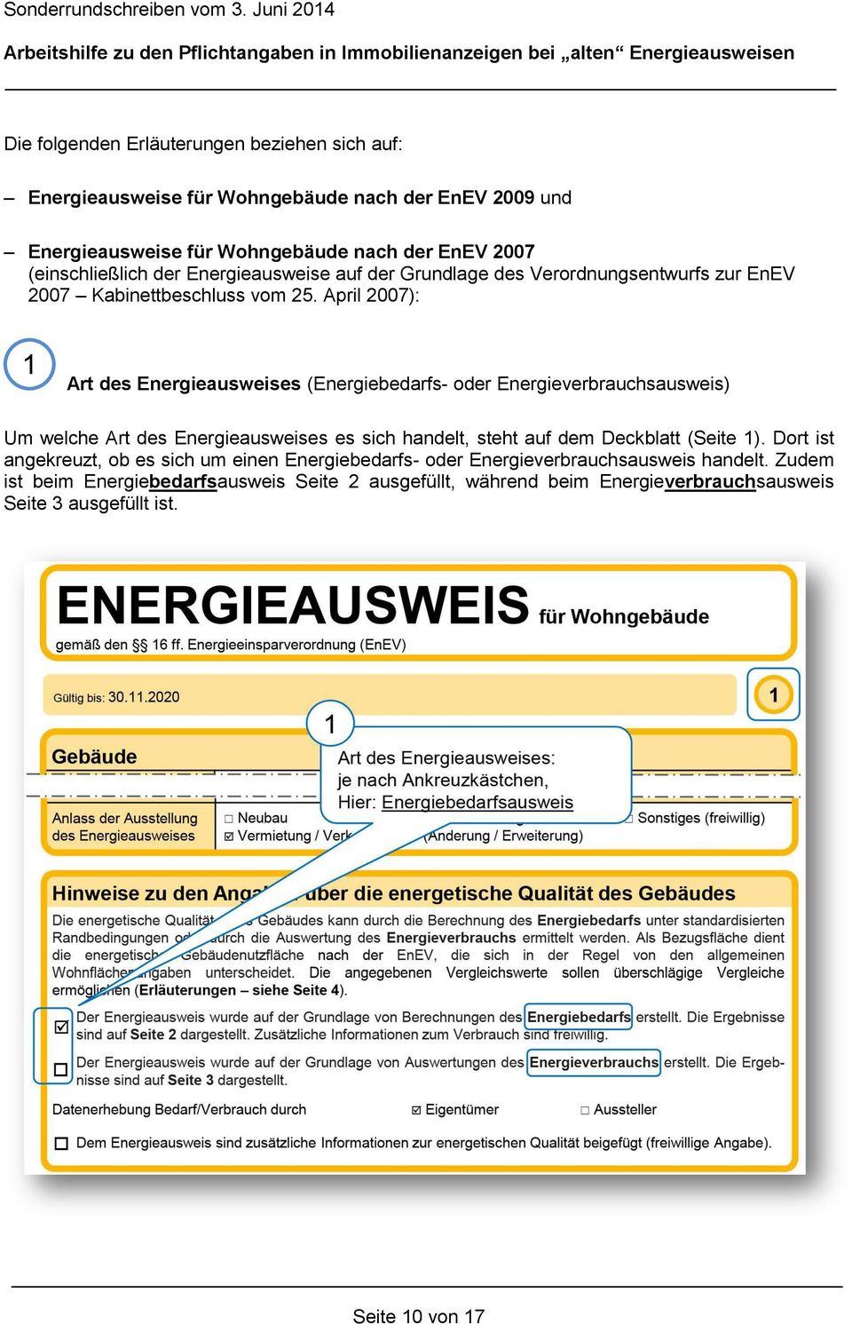April 2007): 1 Art des Energieausweises (Energiebedarfs- oder Energieverbrauchsausweis) Um welche Art des Energieausweises es sich handelt, steht auf dem Deckblatt