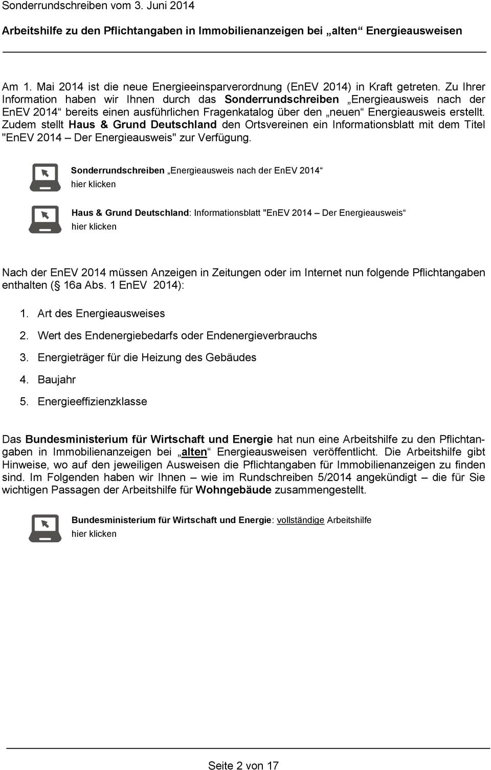 Zudem stellt Haus & Grund Deutschland den Ortsvereinen ein Informationsblatt mit dem Titel "EnEV 2014 Der Energieausweis" zur Verfügung.