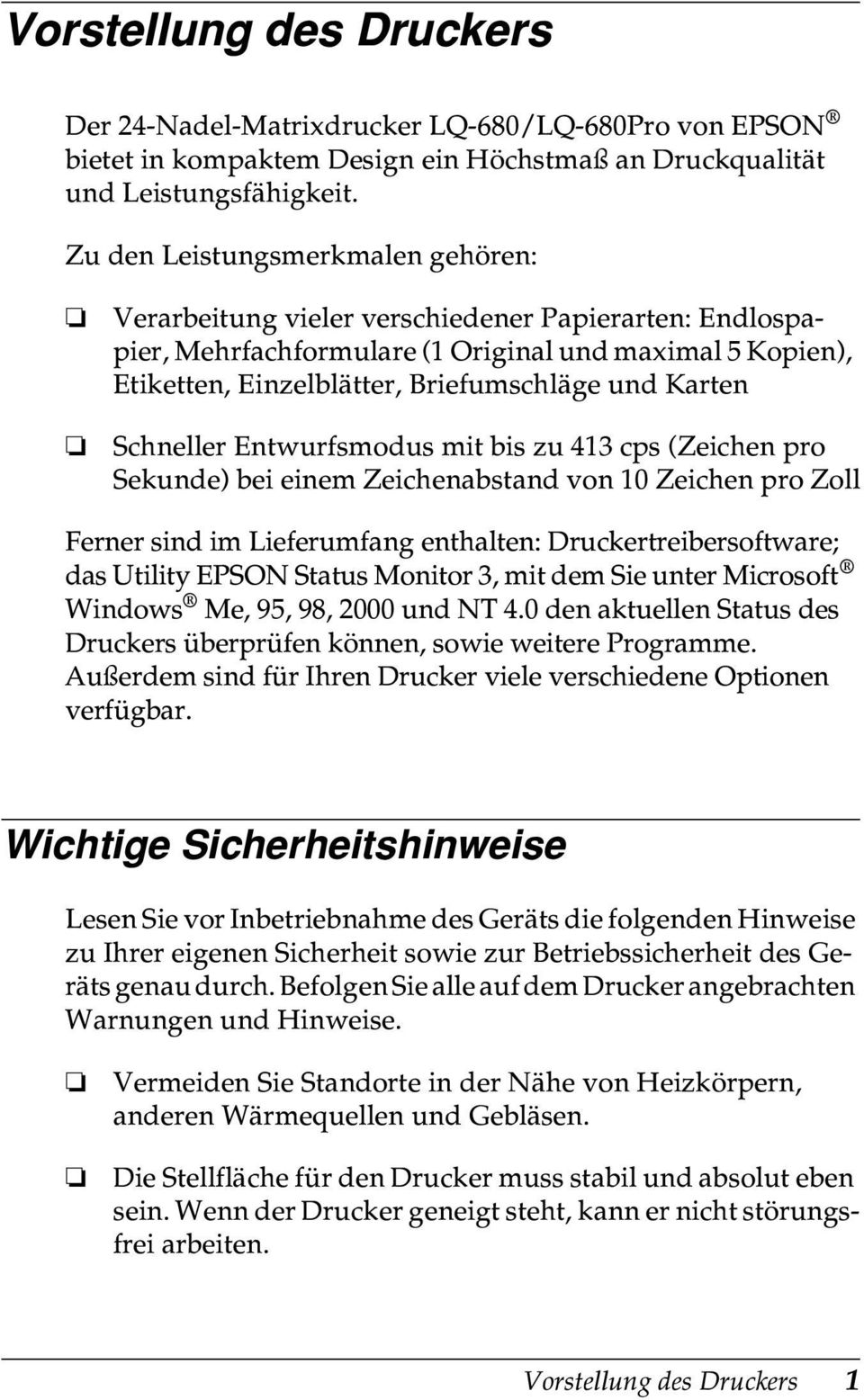 Karten Schneller Entwurfsmodus mit bis zu 413 cps (Zeichen pro Sekunde) bei einem Zeichenabstand von 10 Zeichen pro Zoll Ferner sind im Lieferumfang enthalten: Druckertreibersoftware; das Utility