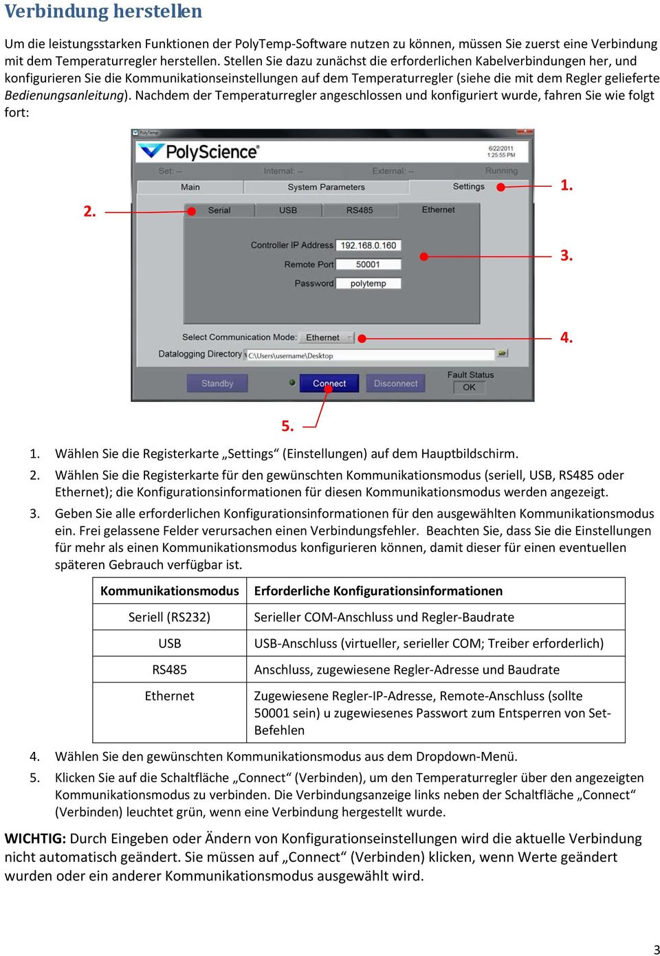 Bedienungsanleitung). Nachdem der Temperaturregler angeschlossen und konfiguriert wurde, fahren Sie wie folgt fort: 2. 1. 3. 4. 5. 1. Wählen Sie die Registerkarte Settings (Einstellungen) auf dem Hauptbildschirm.