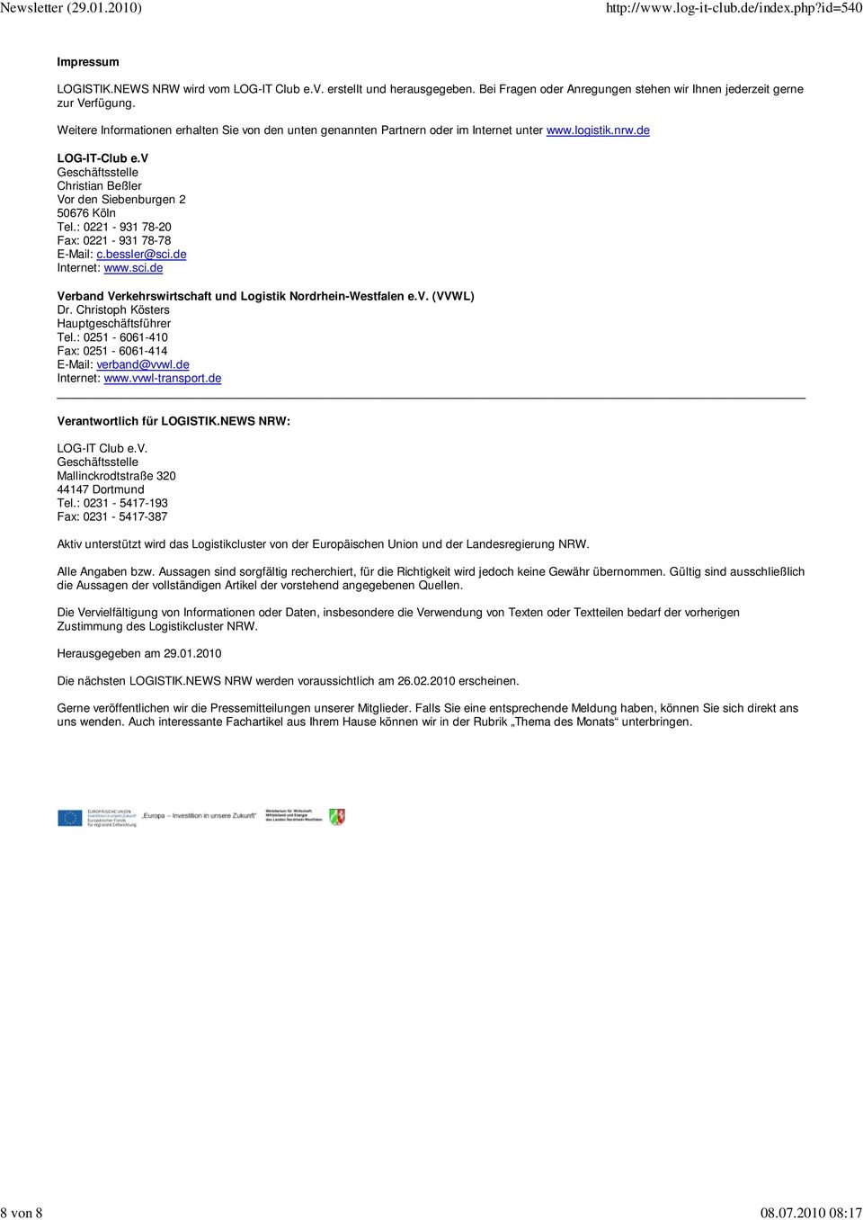 : 0221-931 78-20 Fax: 0221-931 78-78 E-Mail: c.bessler@sci.de Internet: www.sci.de Verband Verkehrswirtschaft und Logistik Nordrhein-Westfalen e.v. (VVWL) Dr.