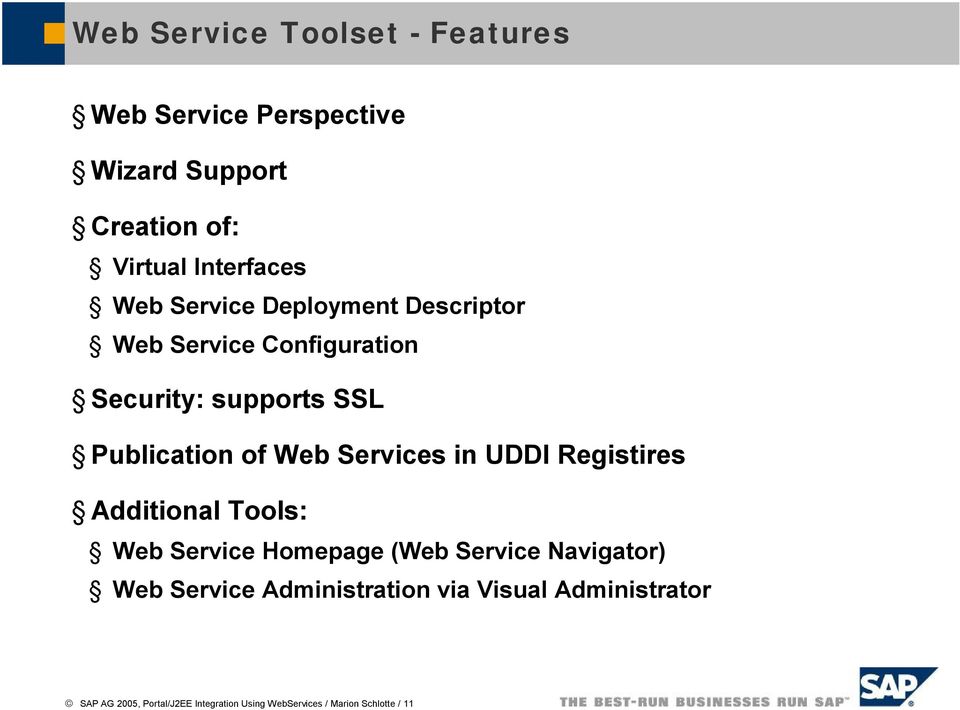 Services in UDDI Registires Additional Tools: Web Service Homepage (Web Service Navigator) Web Service