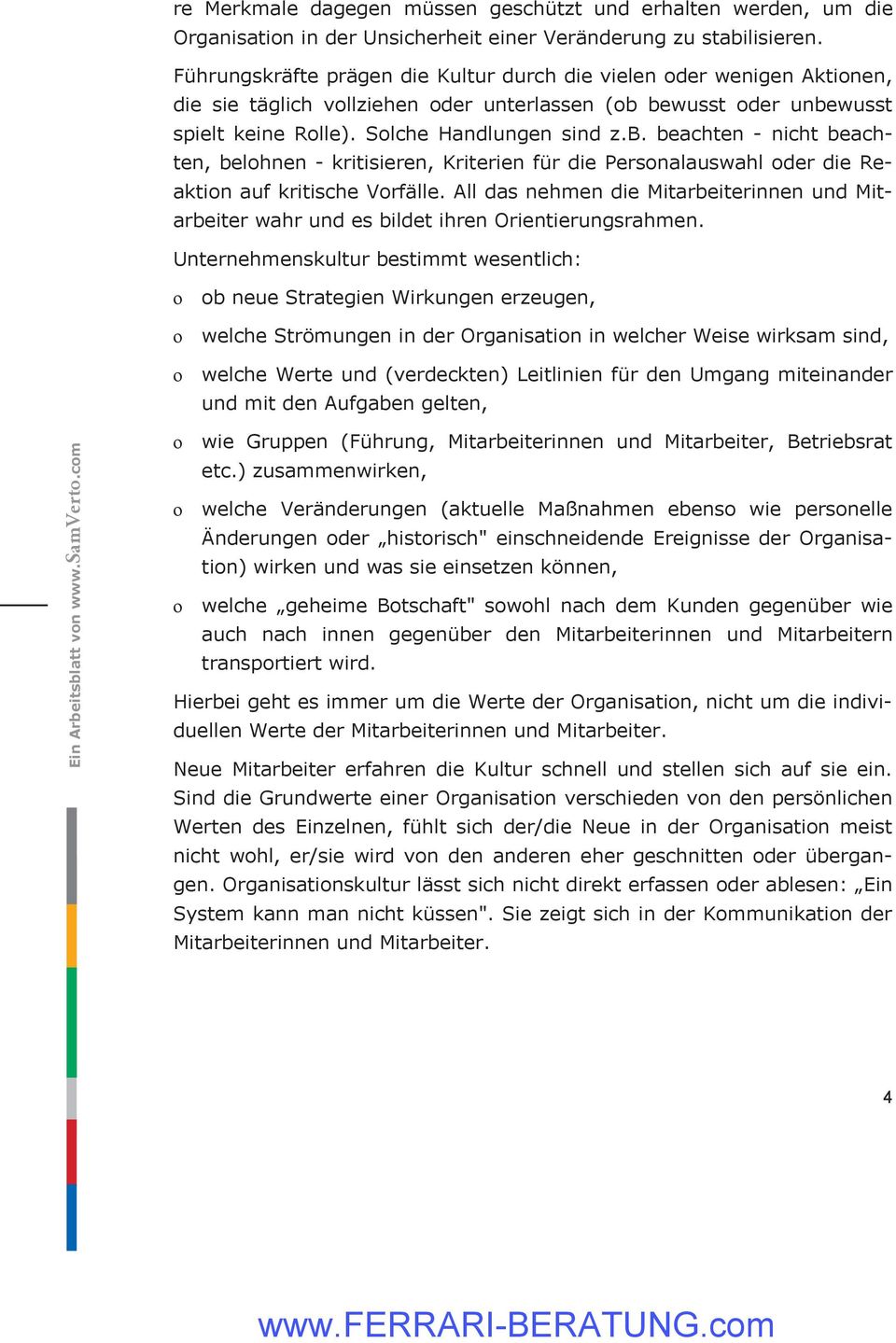 bewusst der unbewusst spielt keine Rlle). Slche Handlungen sind z.b. beachten - nicht beachten, belhnen - kritisieren, Kriterien für die Persnalauswahl der die Reaktin auf kritische Vrfälle.