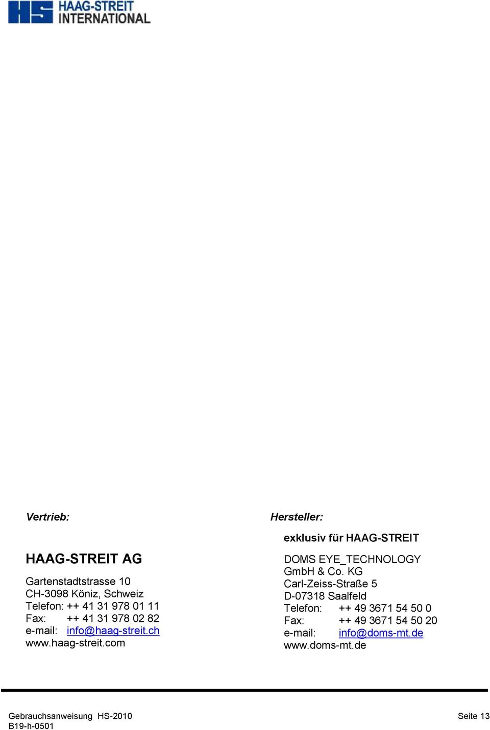 ch www.haag-streit.com Hersteller: exklusiv für HAAG-STREIT DOMS EYE_TECHNOLOGY GmbH & Co.