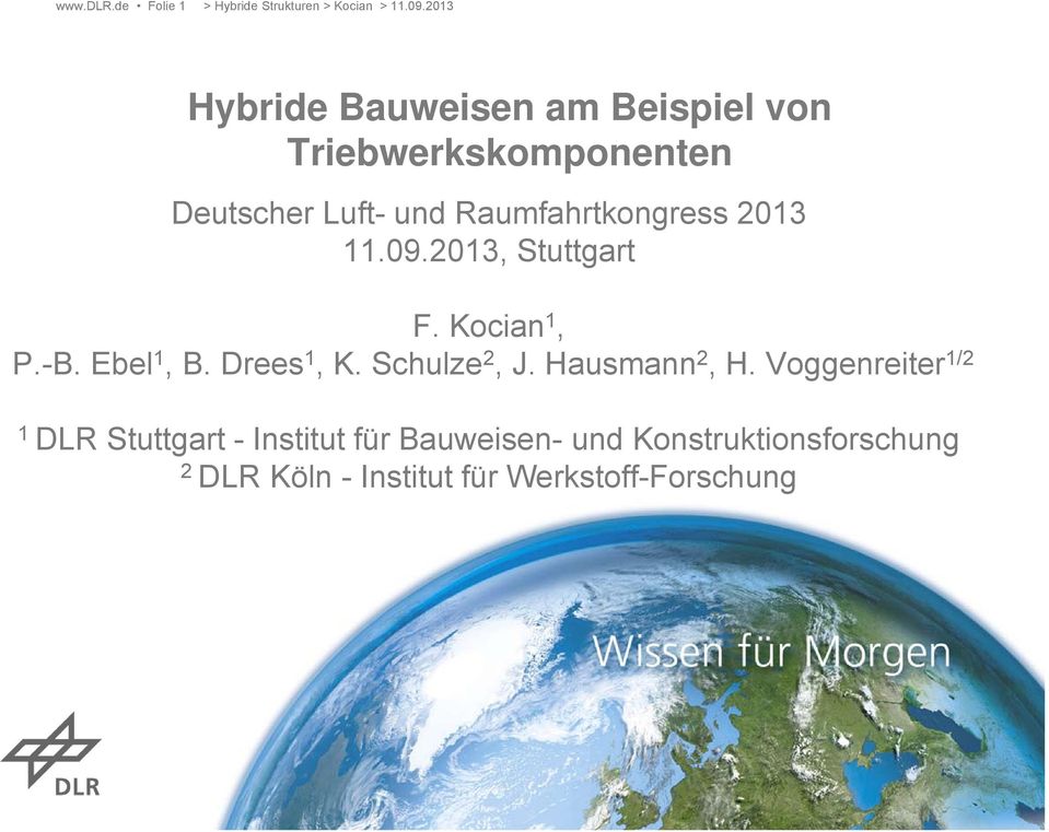 Raumfahrtkongress 2013 11.09.2013, Stuttgart F. Kocian 1, P.-B. Ebel 1, B. Drees 1, K.
