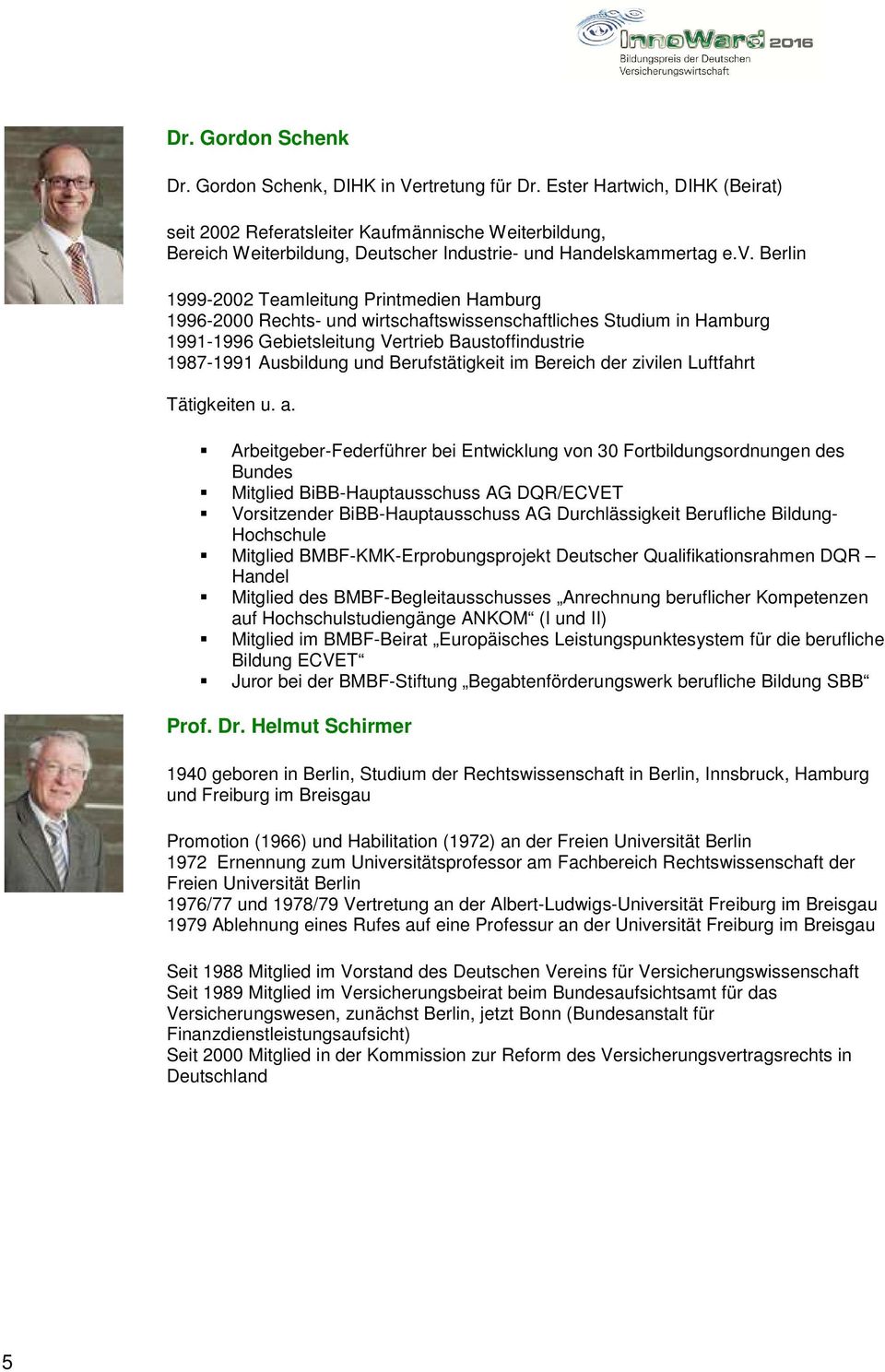 Berlin 1999-2002 Teamleitung Printmedien Hamburg 1996-2000 Rechts- und wirtschaftswissenschaftliches Studium in Hamburg 1991-1996 Gebietsleitung Vertrieb Baustoffindustrie 1987-1991 Ausbildung und