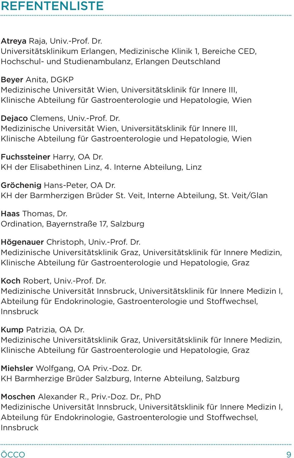 III, Klinische Abteilung für Gastroenterologie und Hepatologie, Wien Dejaco Clemens, Univ.-Prof. Dr.