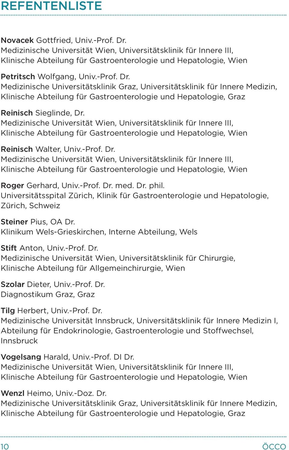Medizinische Universitätsklinik Graz, Universitätsklinik für Innere Medizin, Klinische Abteilung für Gastroenterologie und Hepatologie, Graz Reinisch Sieglinde, Dr.