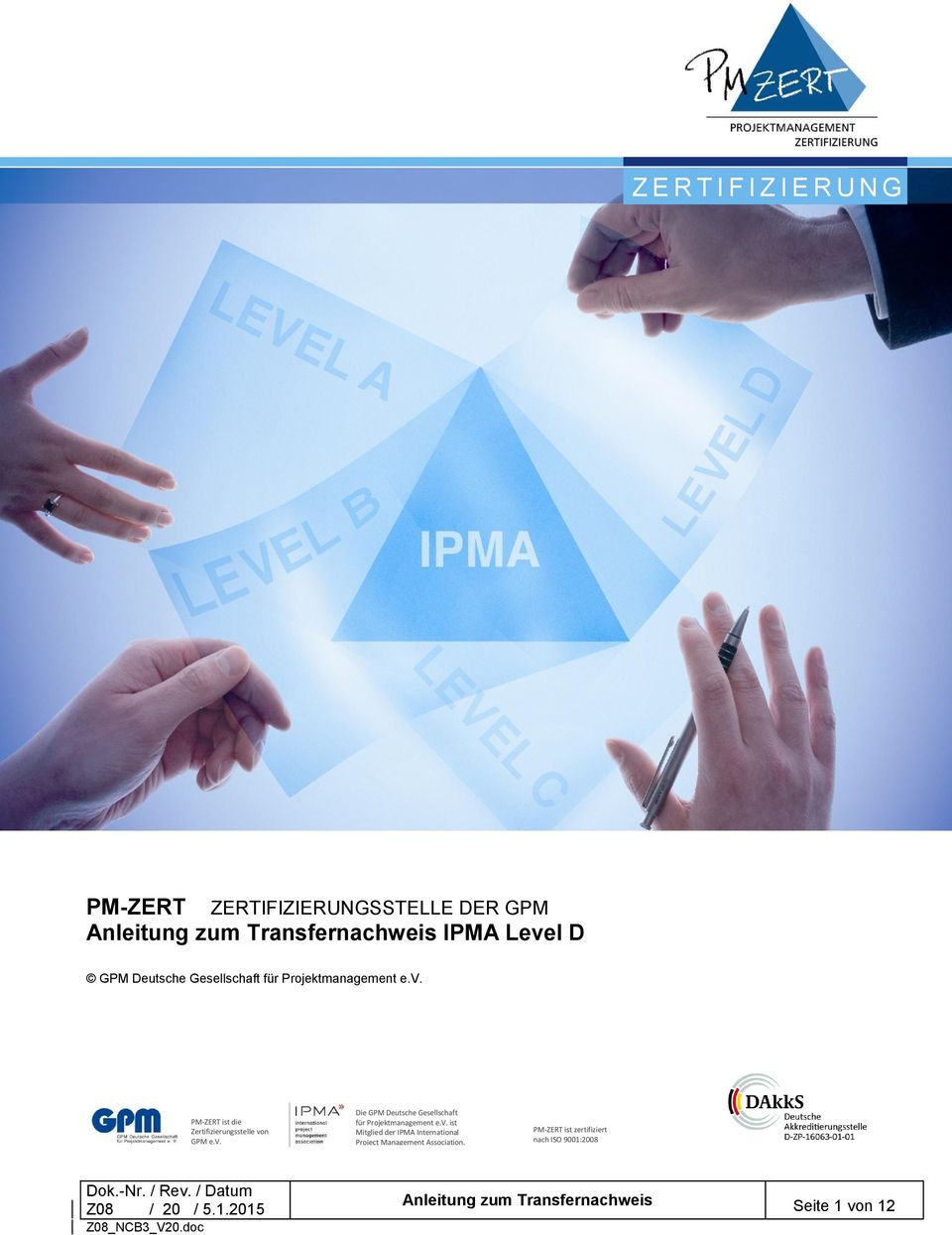 v. Die GPM Deutsche Gesellschaft für Projektmanagement e.v. ist Mitglied der IPMA International Project Management Association.