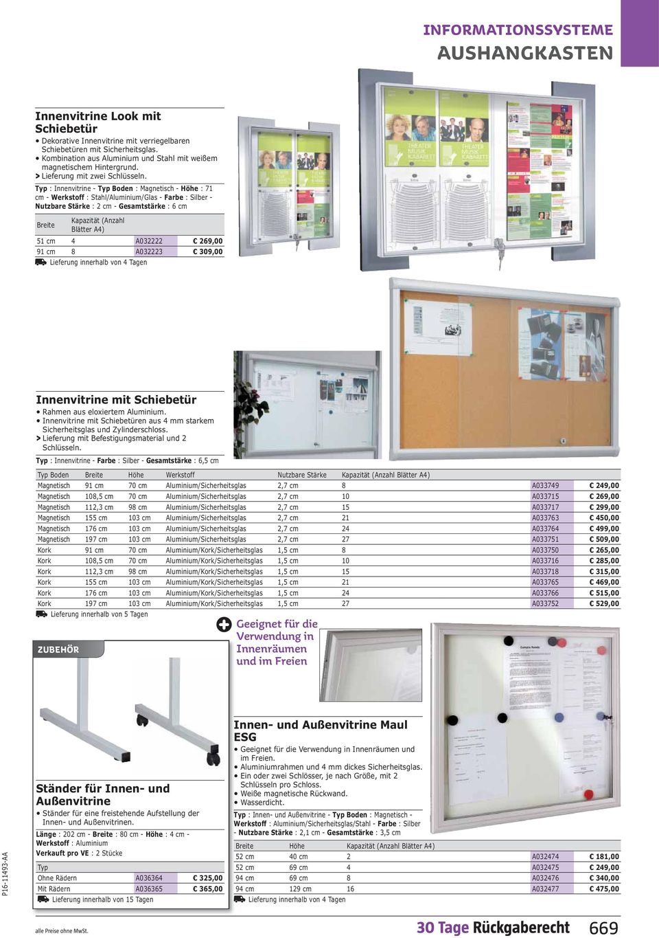 Typ : Innenvitrine - Typ Boden : Magnetisch - Höhe : 71 cm - Werkstoff : Stahl/Aluminium/Glas - : Silber - Nutzbare Stärke : 2 cm - Gesamtstärke : 6 cm Breite Kapazität (Anzahl Blätter A4) 51 cm 4