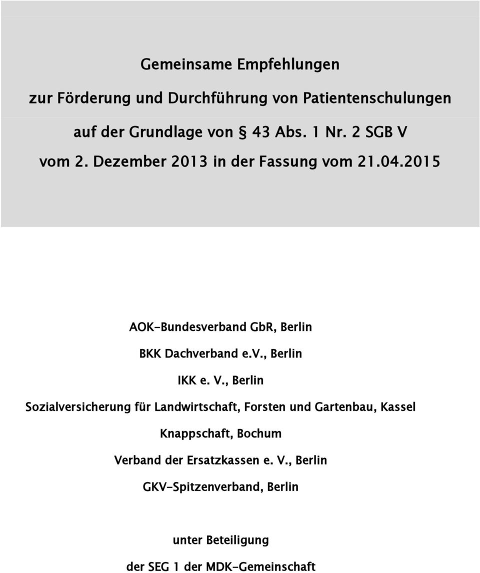 V., Berlin Sozialversicherung für Landwirtschaft, Forsten und Gartenbau, Kassel Knappschaft, Bochum Verband der