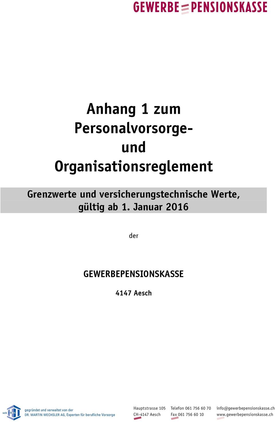 Januar 2016 der GEWERBEPENSIONSKASSE 4147 Aesch seit 1 9 8 6 gegründet und verwaltet von der DR.