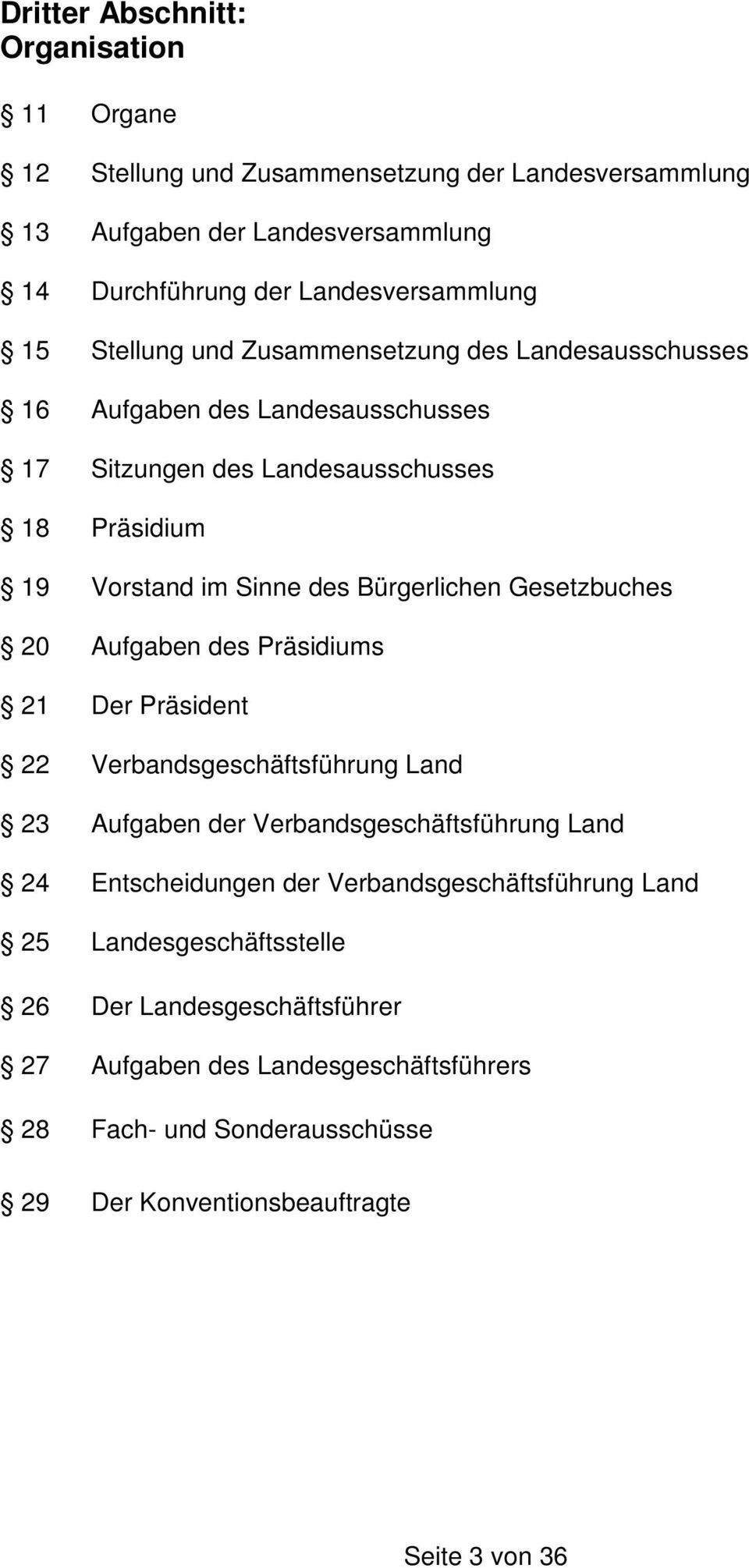 Gesetzbuches 20 Aufgaben des Präsidiums 21 Der Präsident 22 Verbandsgeschäftsführung Land 23 Aufgaben der Verbandsgeschäftsführung Land 24 Entscheidungen der