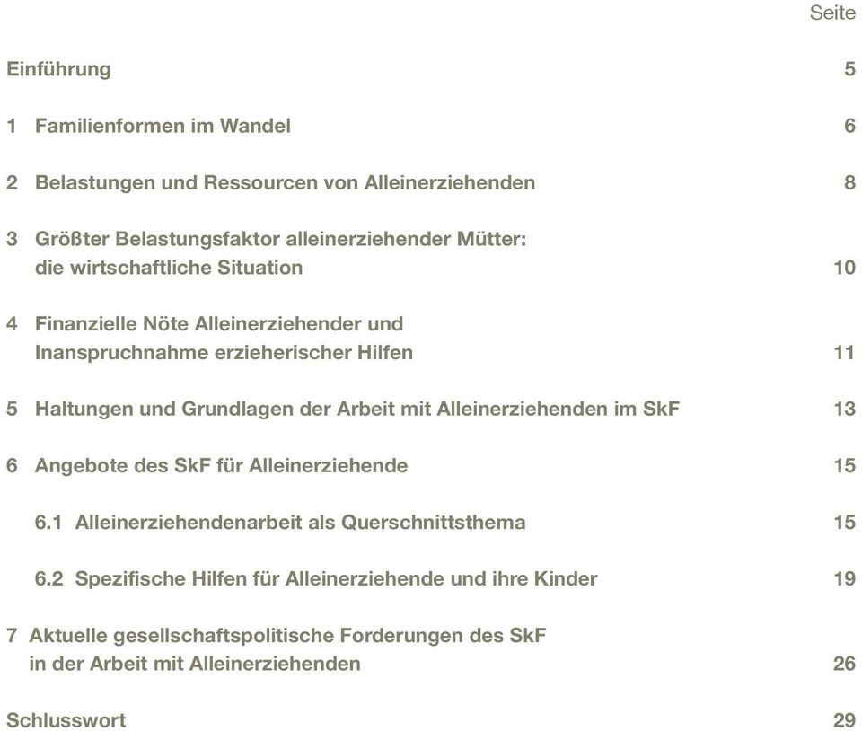 der Arbeit mit Alleinerziehenden im SkF 13 6 Angebote des SkF für Alleinerziehende 15 6.1 Alleinerziehendenarbeit als Querschnittsthema 15 6.