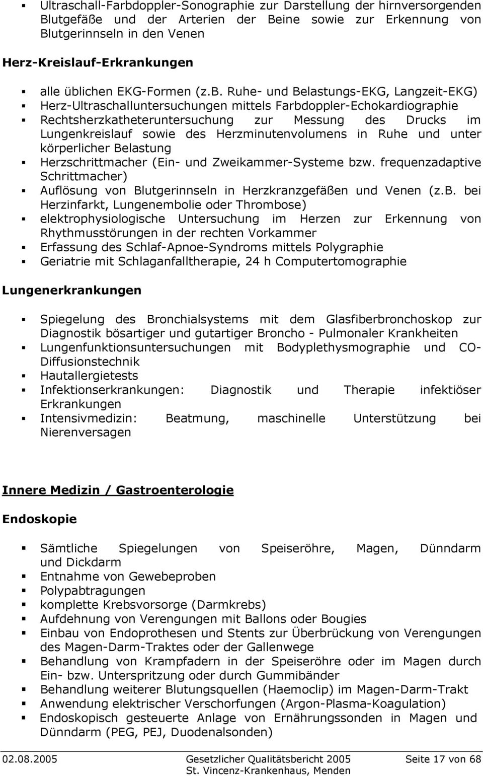 Lungenkreislauf sowie des Herzminutenvolumens in Ruhe und unter körperlicher Belastung Herzschrittmacher (Ein- und Zweikammer-Systeme bzw.