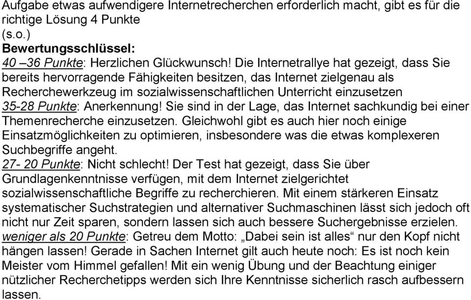 Anerkennung! Sie sind in der Lage, das Internet sachkundig bei einer Themenrecherche einzusetzen.