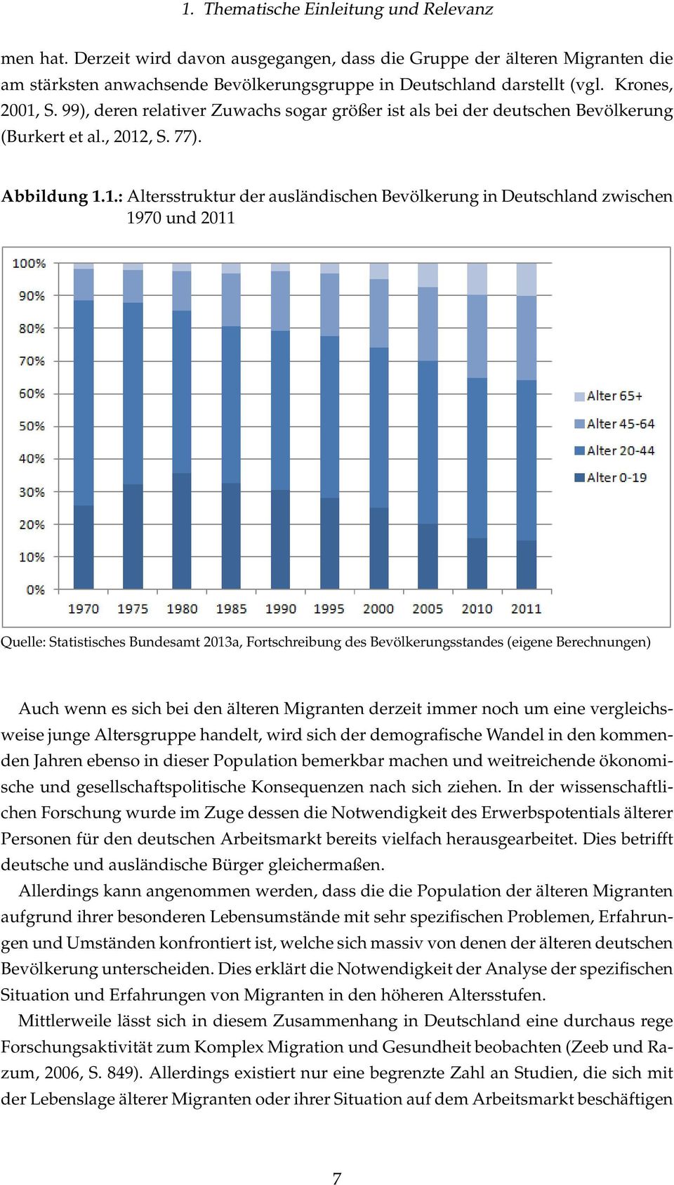 S. 99), deren relativer Zuwachs sogar größer ist als bei der deutschen Bevölkerung (Burkert et al., 2012