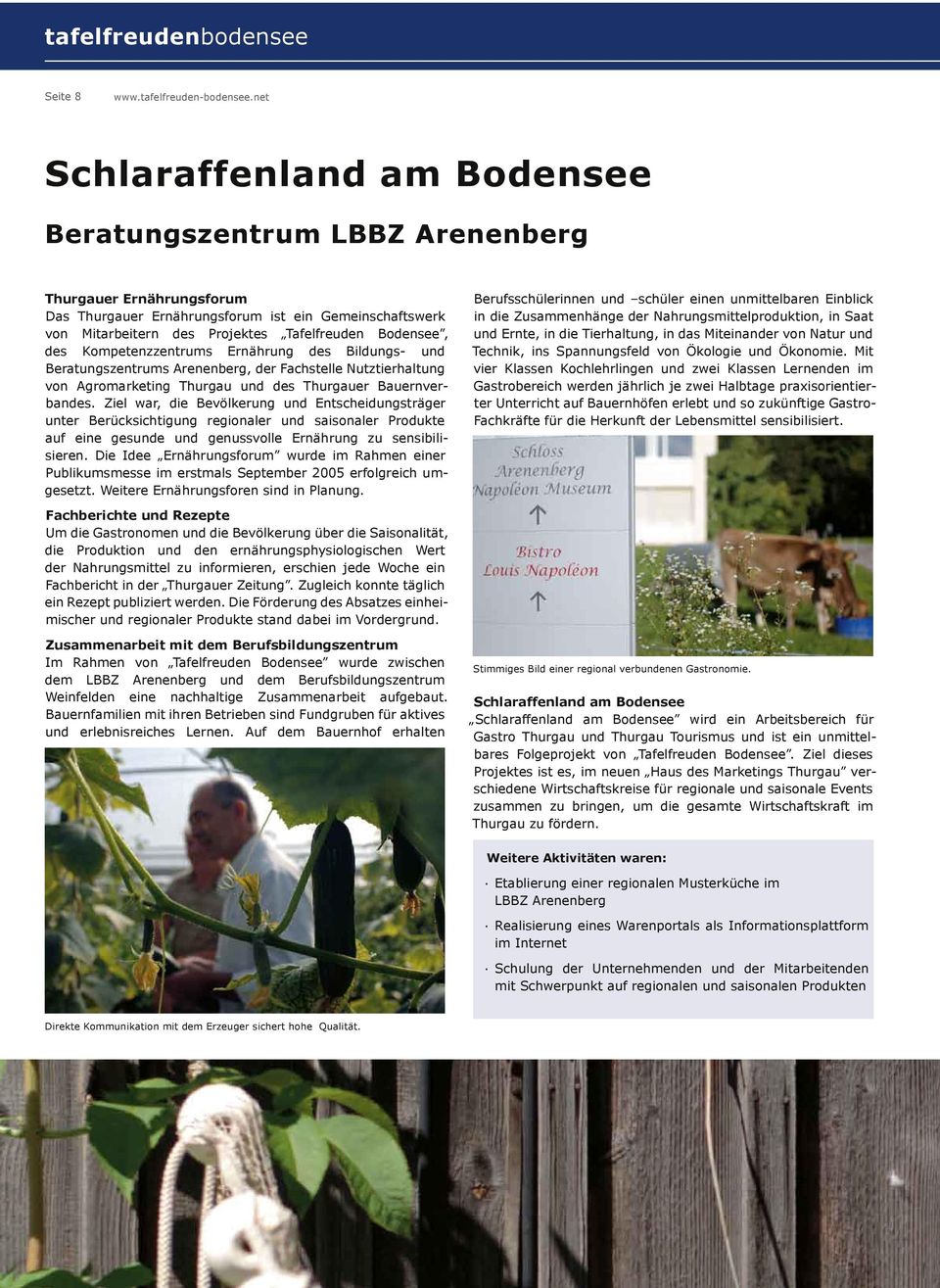 Bodensee, des Kompetenzzentrums Ernährung des Bildungs- und Beratungszentrums Arenenberg, der Fachstelle Nutztierhaltung von Agromarketing Thurgau und des Thurgauer Bauernverbandes.