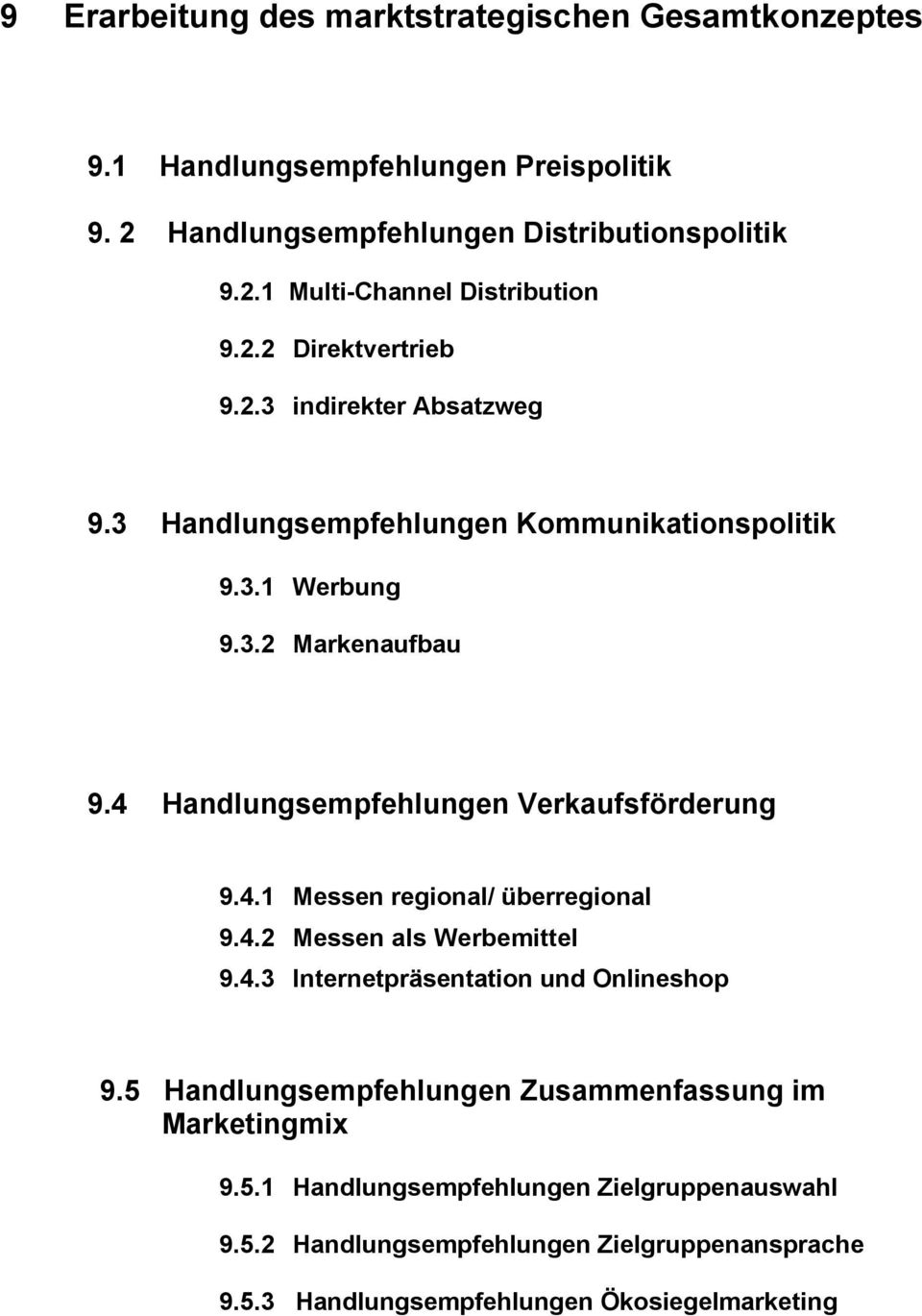 4 Handlungsempfehlungen Verkaufsförderung 9.4.1 Messen regional/ überregional 9.4.2 Messen als Werbemittel 9.4.3 Internetpräsentation und Onlineshop 9.