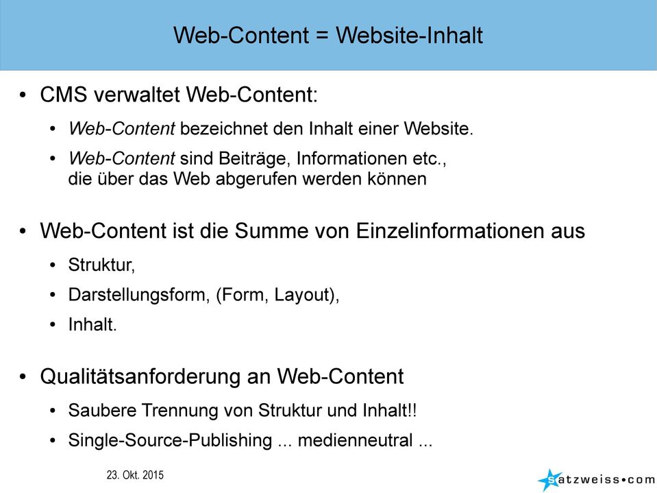 , die über das Web abgerufen werden können Web-Content ist die Summe von Einzelinformationen aus