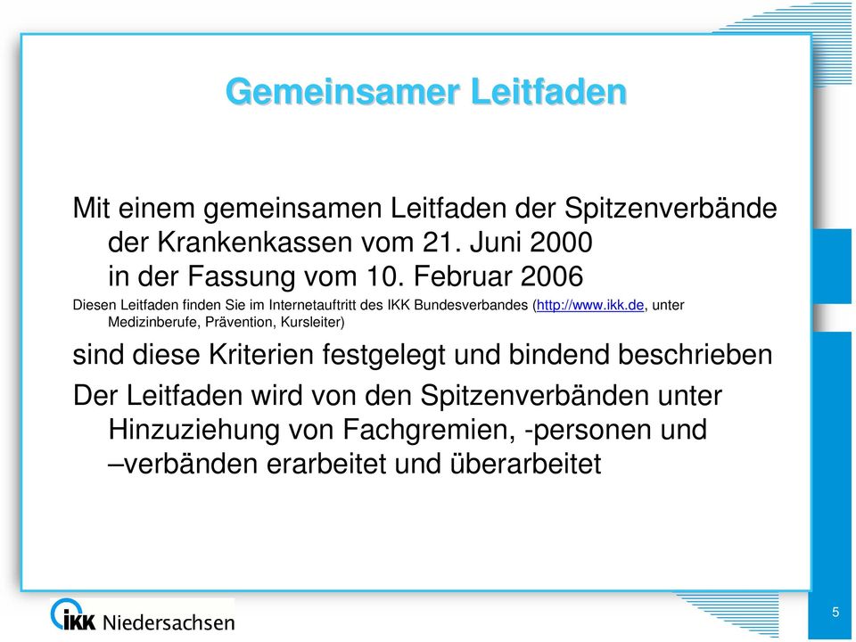 Februar 2006 Diesen Leitfaden finden Sie im Internetauftritt des IKK Bundesverbandes (http://www.ikk.