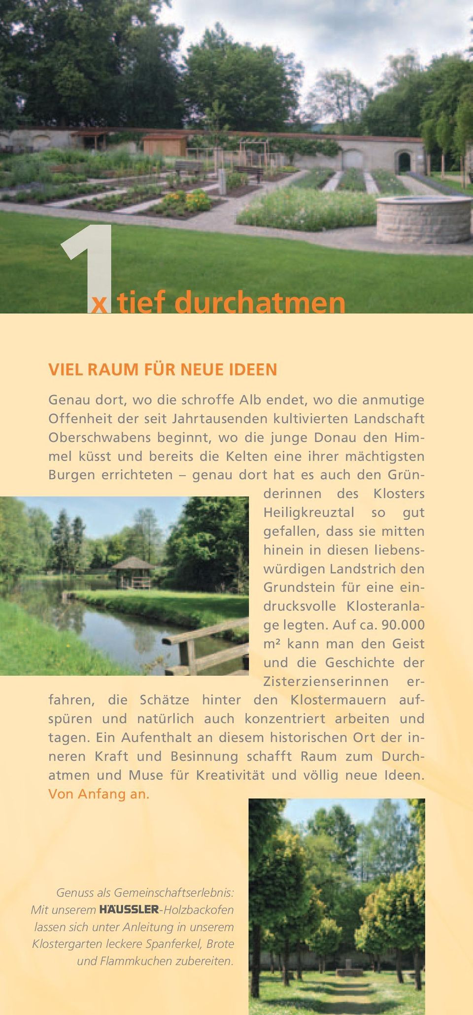 liebenswürdigen Landstrich den Grundstein für eine eindrucksvolle Klosteranlage legten. Auf ca. 90.