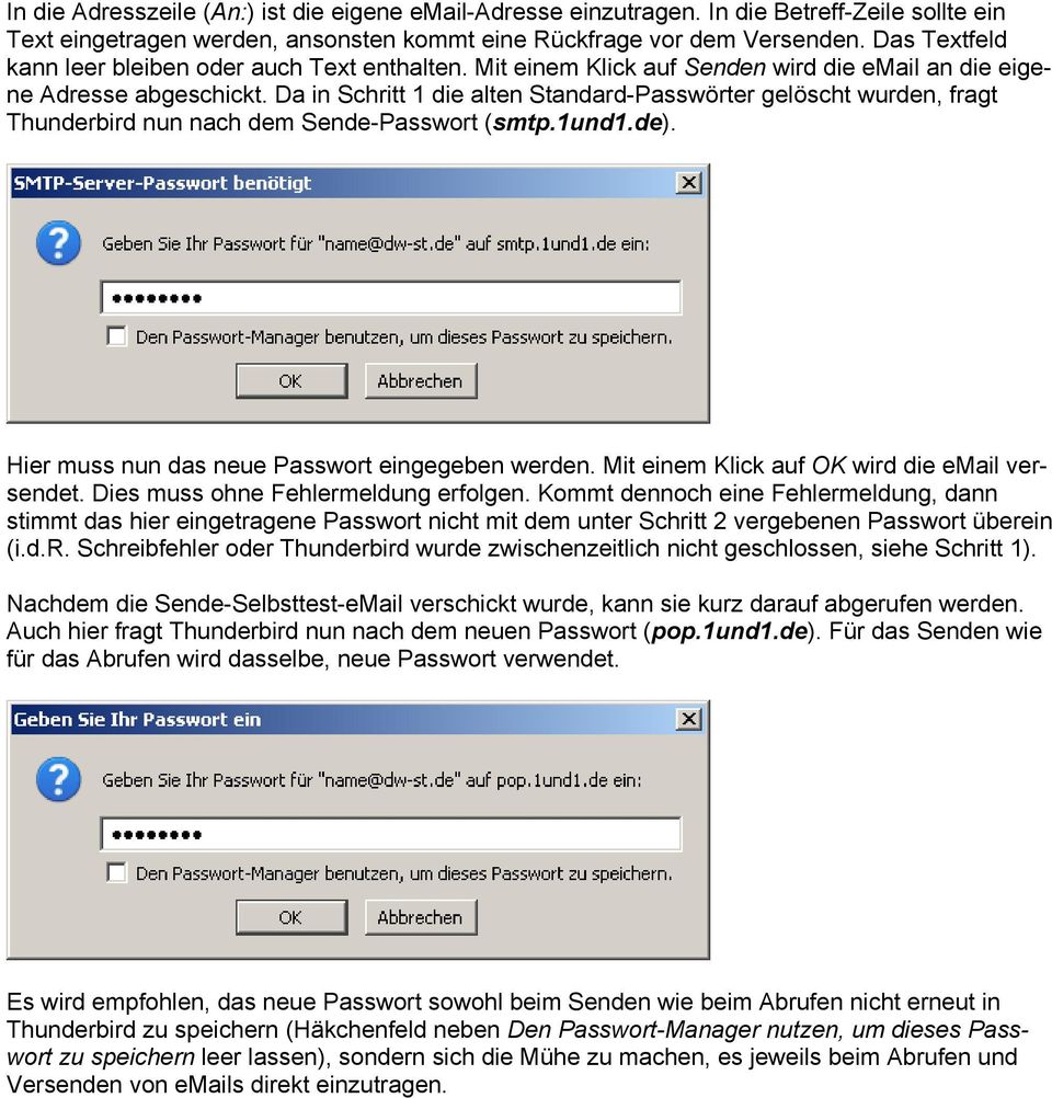 Da in Schritt 1 die alten Standard-Passwörter gelöscht wurden, fragt Thunderbird nun nach dem Sende-Passwort (smtp.1und1.de). Hier muss nun das neue Passwort eingegeben werden.