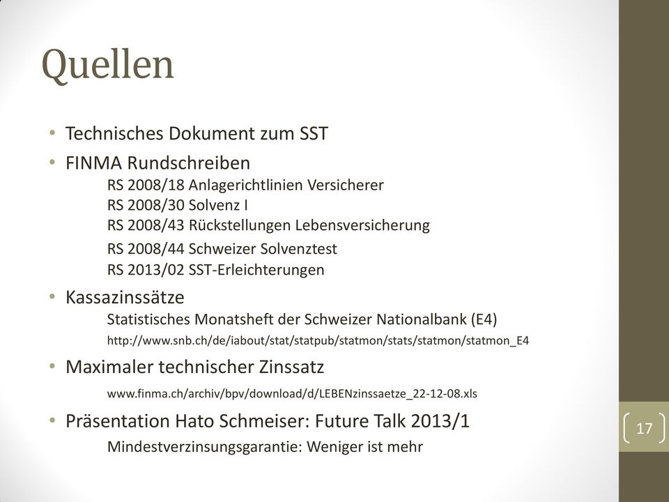 der Schweizer Nationalbank (E4) http://www.snb.ch/de/iabout/stat/statpub/statmon/stats/statmon/statmon_e4 Maximaler technischer Zinssatz www.
