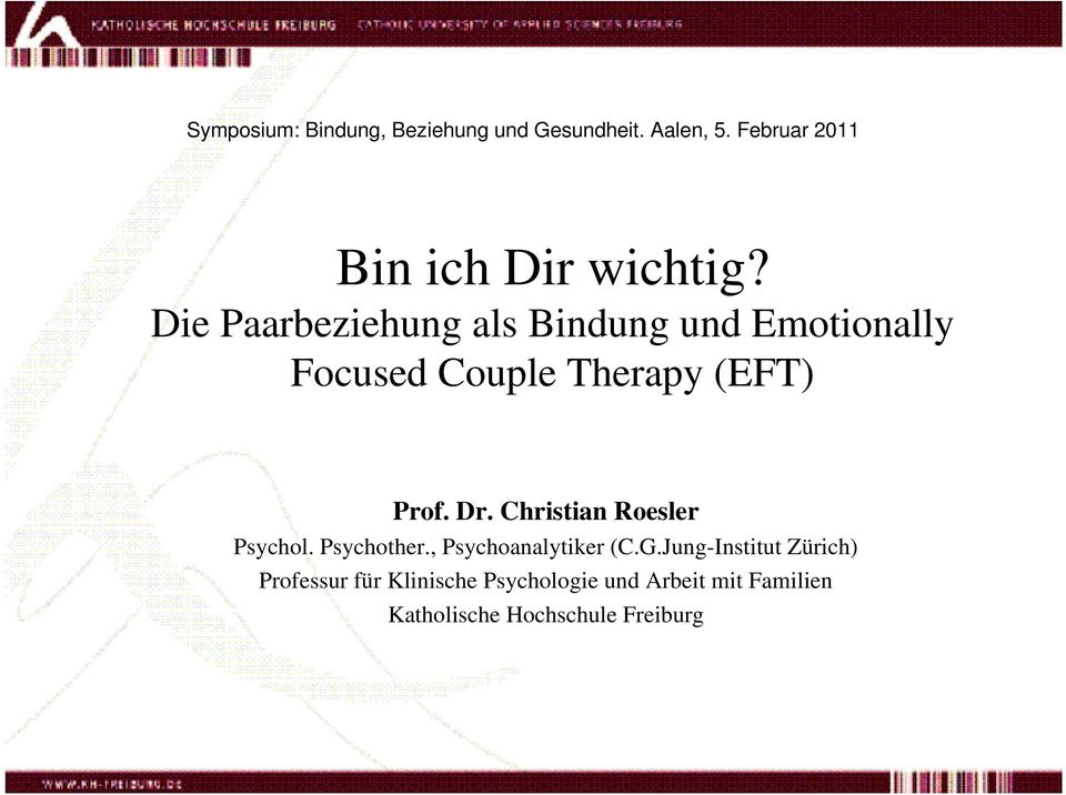 Die Paarbeziehung als Bindung und Emotionally Focused Couple Therapy (EFT) Prof. Dr.