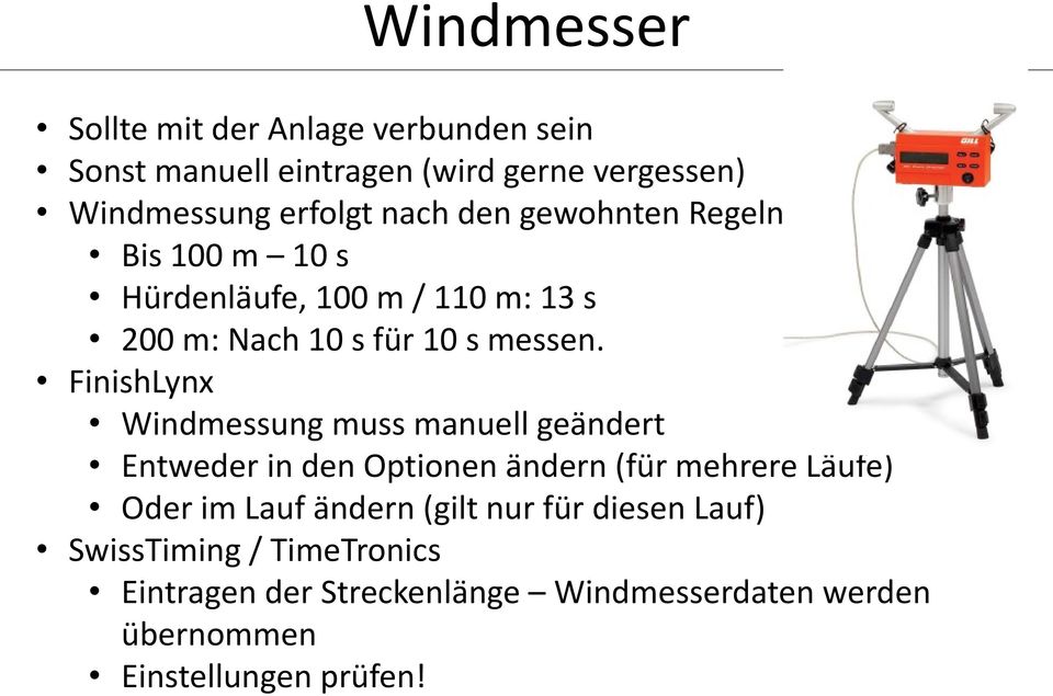 FinishLynx Windmessung muss manuell geändert Entweder in den Optionen ändern (für mehrere Läufe) Oder im Lauf ändern