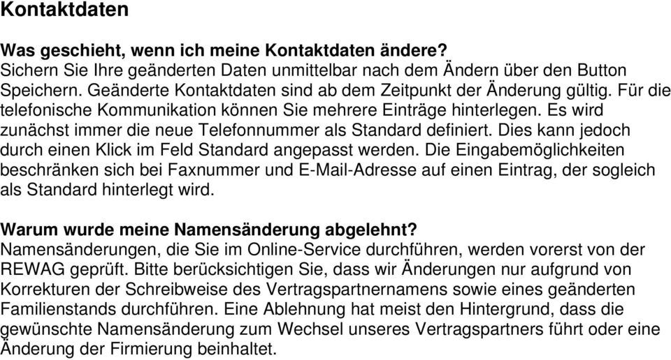 Es wird zunächst immer die neue Telefonnummer als Standard definiert. Dies kann jedoch durch einen Klick im Feld Standard angepasst werden.