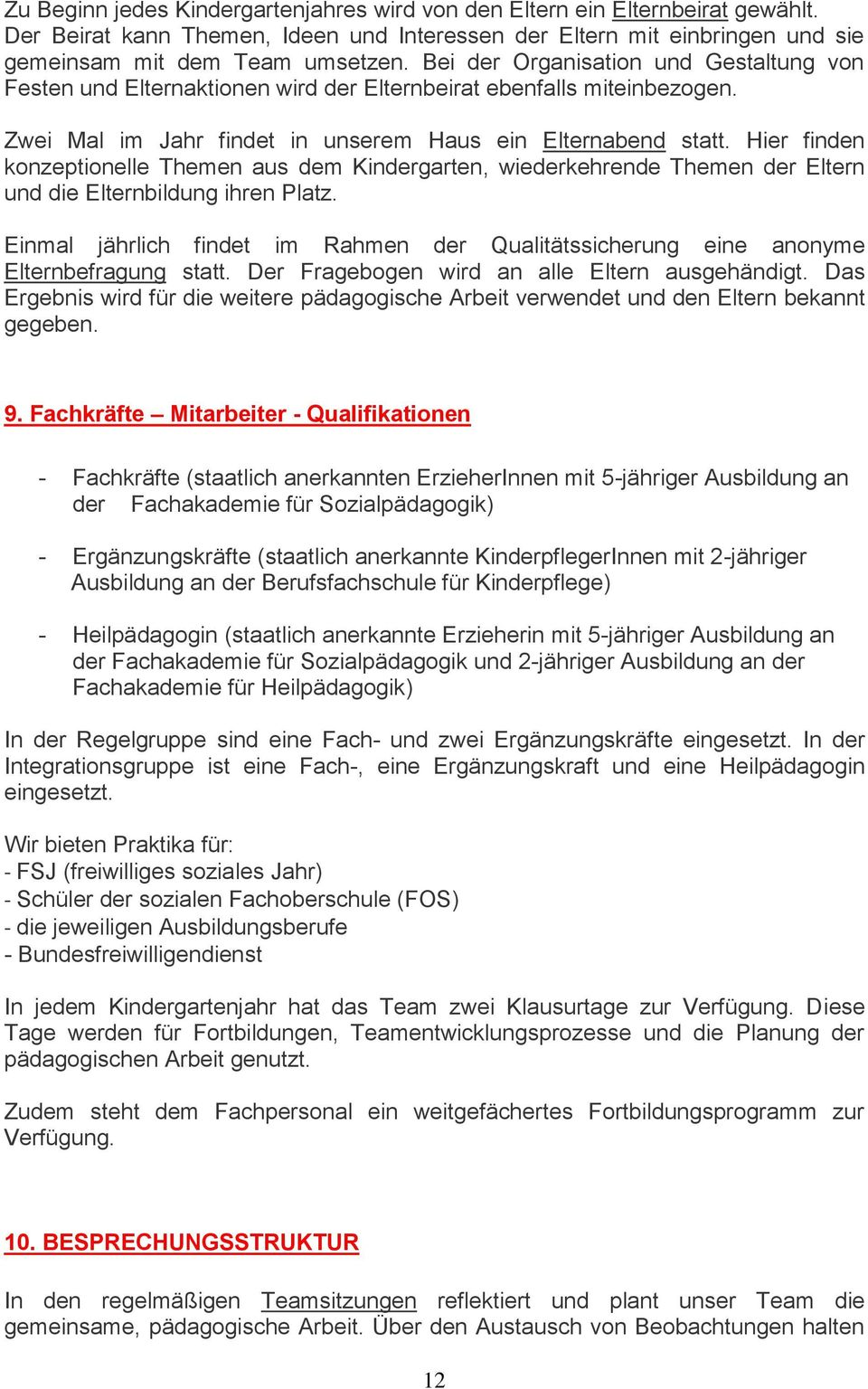 Hier finden konzeptionelle Themen aus dem Kindergarten, wiederkehrende Themen der Eltern und die Elternbildung ihren Platz.