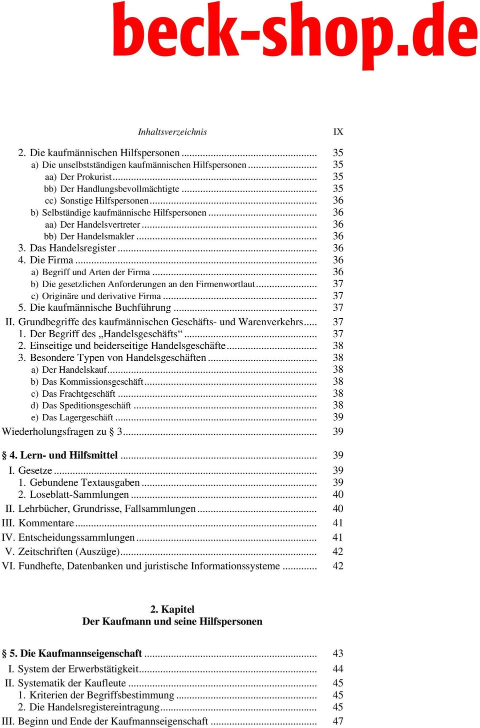 .. 36 b) Die gesetzlichen Anforderungen an den Firmenwortlaut... 37 c) Originäre und derivative Firma... 37 5. Die kaufmännische Buchführung... 37 II.