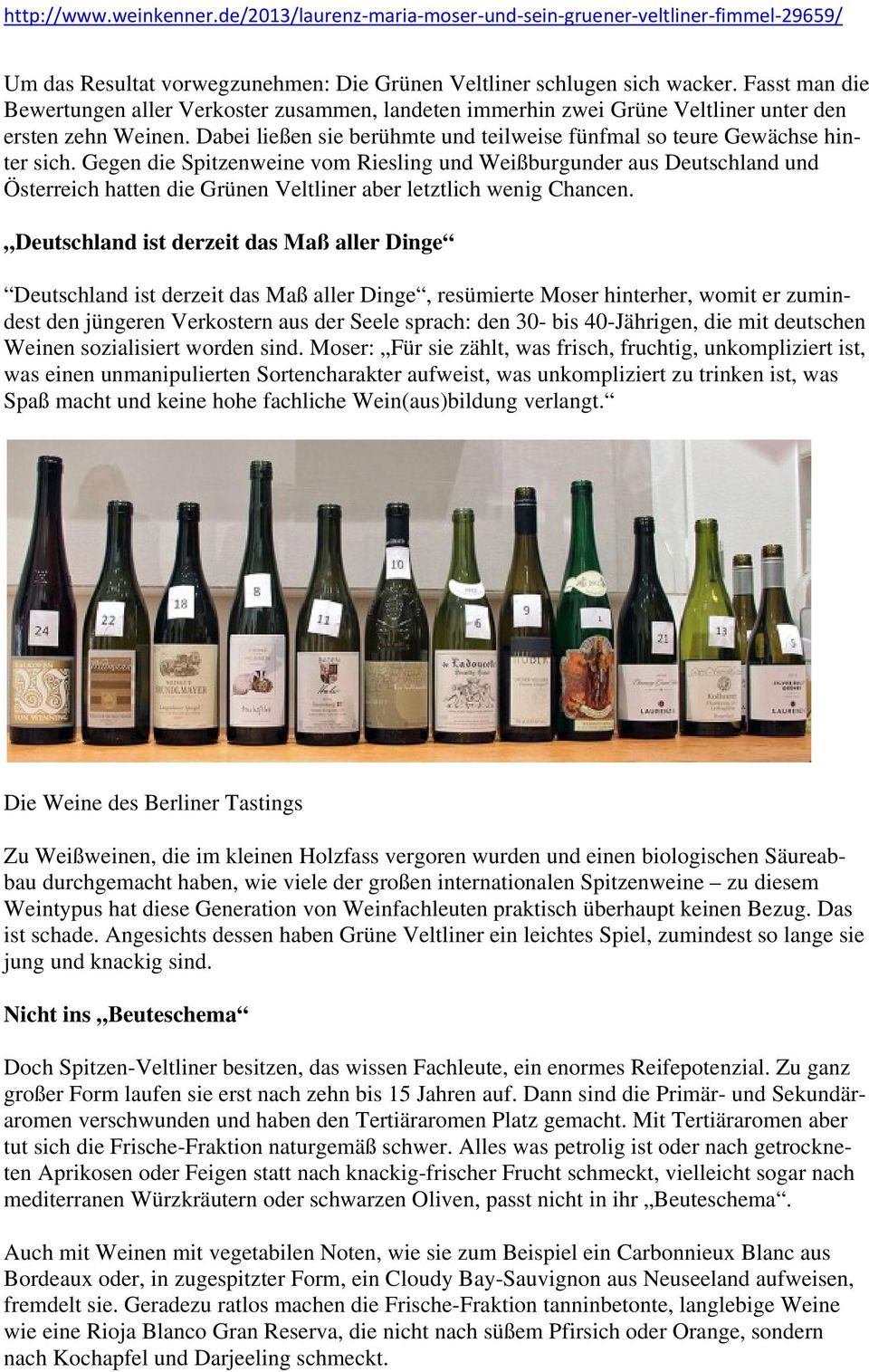 Gegen die Spitzenweine vom Riesling und Weißburgunder aus Deutschland und Österreich hatten die Grünen Veltliner aber letztlich wenig Chancen.
